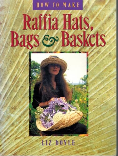 How to Make Raffia Hats, Bags & Baskets