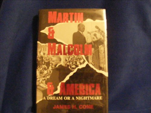 Martin and Malcolm and America: A Dream or a Nightmare?