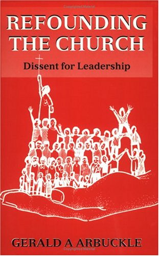 Refounding the Church: Dissent for Leadership
