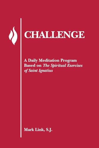 Challenge: A Daily Meditation Program Based on the Spiritual Exercises of Saint Ignatius