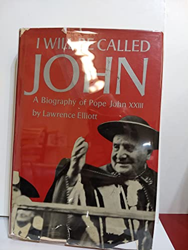 I Will Be Called John: A Biography of Pope John XXIII