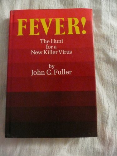 Fever!: The hunt for a new killer virus,