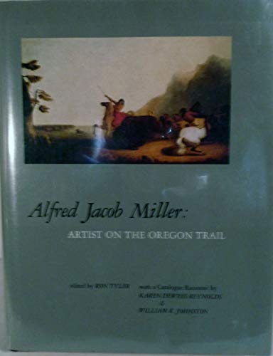 Alfred Jacob Miller: Artist on the Oregon Trail