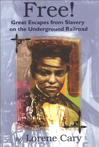 Free!: Great Escapes from Slavery on the Underground Railroad
