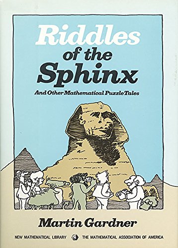 Riddles of the Sphinx and Other Mathematical Puzzle Tales (Anneli Lax New Mathematical Library, Series Number 32)