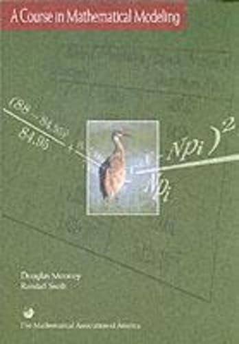 A Course in Mathematical Modeling (Mathematical Association of America Textbooks)
