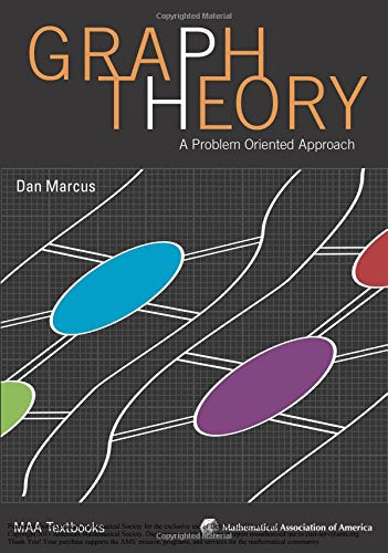 Graph Theory: A Problem Oriented Approach (Maa Textbooks)