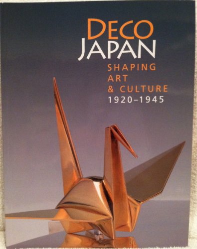 Deco Japan: Shaping Art and Culture, 1920-1945
