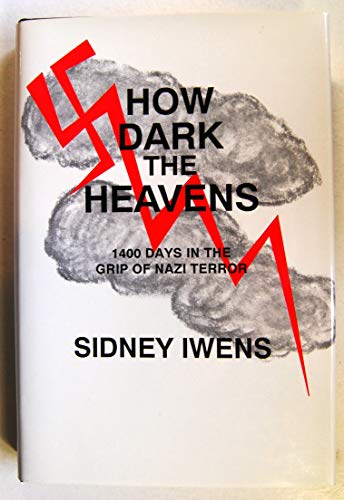 How Dark the Heavens: 1400 Days in the Grip of Nazi Terror
