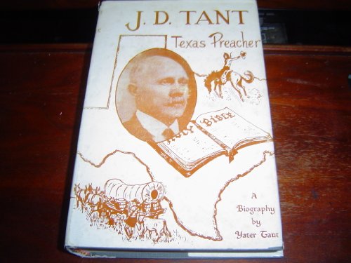 J. D. Tant: Texas Preacher