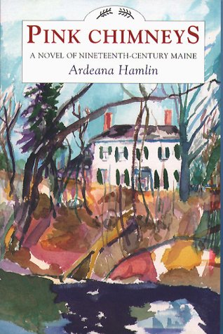 Pink Chimneys: A Novel of Nineteenth Century Maine