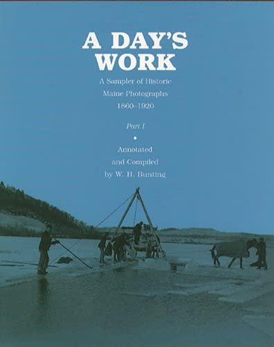 A Day's Work: A Sampler of Historic Maine Photographs 1860-1920, Part I