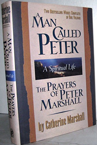 A Man Called Peter and the Prayers of Peter Marshall: A Spiritual Life