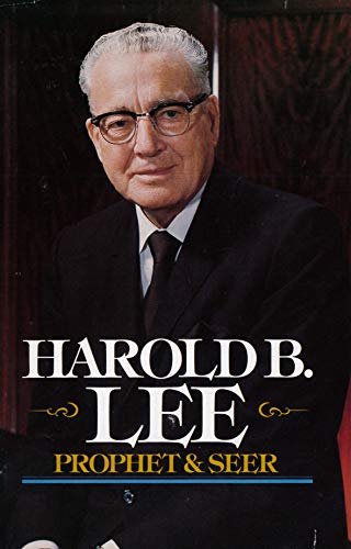 Harold B. Lee: Prophet and Seer
