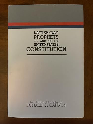 Latter-Day Prophets and the United States Constitution (Religious Studies Center Specialized Monograph Series, V. 7)