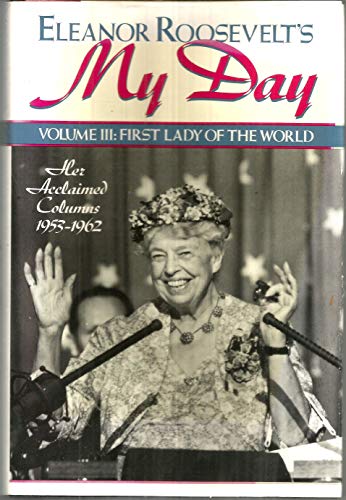 Eleanor Roosevelt's My Day: First Lady of the World : Her Acclaimed Columns 1953-1962