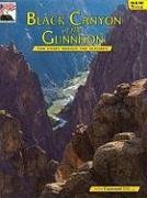 Black Canyon of the Gunnison and Curicanti National Recreation Area: The Story Behind the Scenery (Discover America: National Parks)