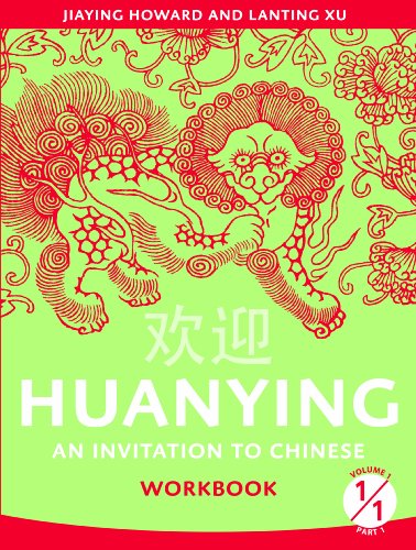 Huanying: an Invitation To Chinese , Volume 1, Part 1 Workbook