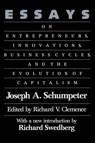Essays: On Entrepreneurs, Innovations, Business Cycles and the Evolution of Capitalism