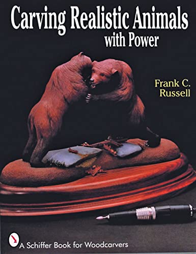Carving Realistic Animals with Power (A Schiffer Book for Woodcarvers)