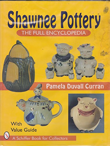 Shawnee Pottery: The Full Encyclopedia (A Schiffer Book for Collectors)