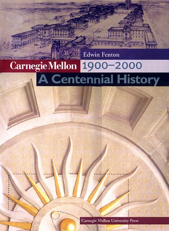 Carnegie Mellon 1900-2000: A Centennial History