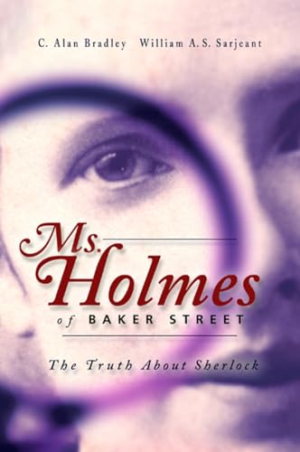 Ms Holmes of Baker Street: The Truth About Sherlock, 2nd Edition