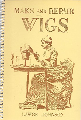 Make & Repair Wigs, Revised Edition