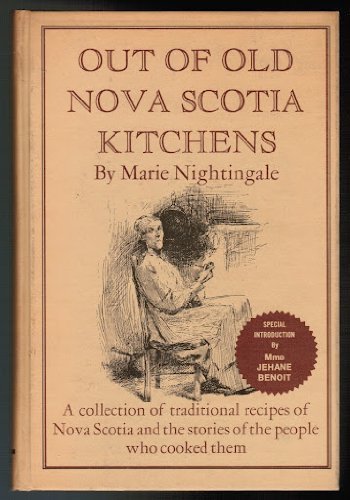 Out of Old Nova Scotia Kitchens (A collection of traditional recipes of Nova Scotia and the stories of the people who cooked them)