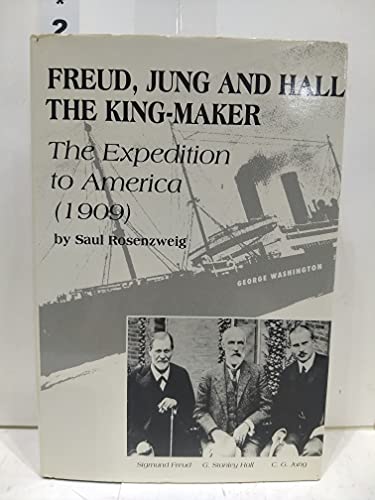 Freud, Jung, and Hall the King-Maker: The Expedition to America (1909)