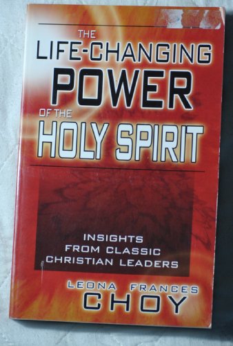Life - Changing Power Of The Holy Spirit: Insights From Classic Christian Leaders