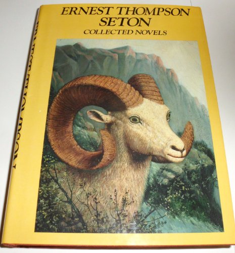 Ernest Thompson Seton Collected Novels