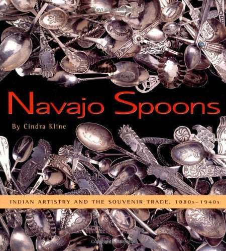 Navajo Spoons: Indian Artistry and the Souvenir Trade, 1880s-1940s