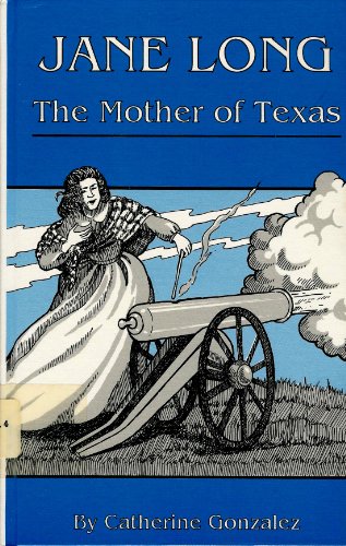Jane Long Mother of Texas
