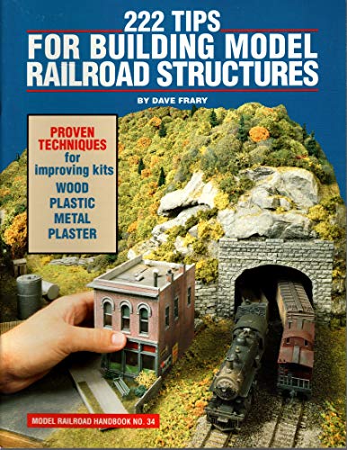 222 Tips for Building Model Railroad Structures (Model Railroad Handbook, 34)
