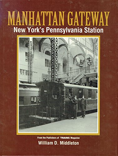 Manhattan Gateway: New York's Pennsylvania Station (Golden Years of Railroading)
