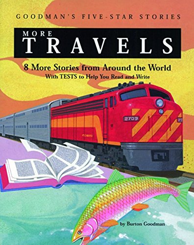 More Travels: 8 More Stories from Around the World with Tests to Help You Read and Write (Goodman's Five-Star Stories)