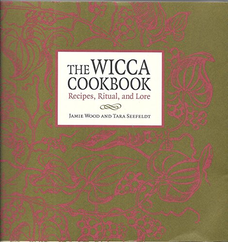 The Wicca Cookbook: Recipes  Ritual  and Lore