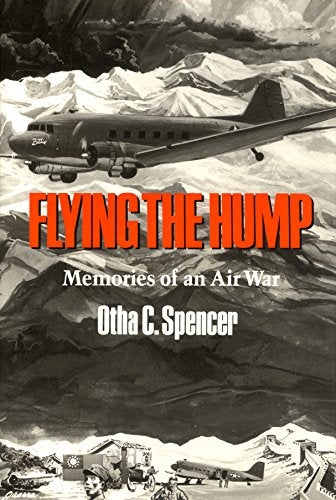 Flying the Hump: Memories of an Air War (Texas a & M University Military History Series)