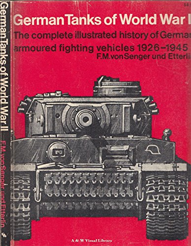 German tanks of World War II: The complete illustrated history of German armoured fighting vehicles, 1926-1945