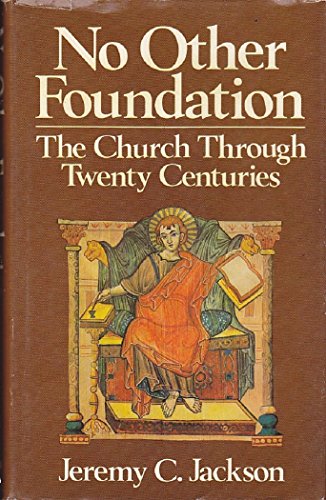 No Other Foundation: The Church Through Twenty Centuries