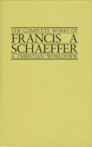 Complete Works of Francis A. Schaeffer: A Christian World View of Spirituality Volume 3 (The Complete works of Francis A. Schaeffer)