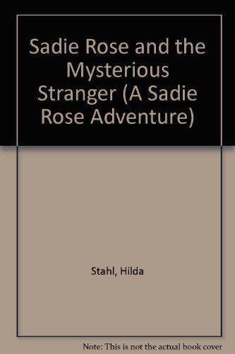 Sadie Rose and the Mysterious Stranger (A Sadie Rose Adventure)