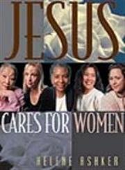 Jesus Cares for Women: A Leader's Guide for Hosting and Evangelistic Bible Study for Women