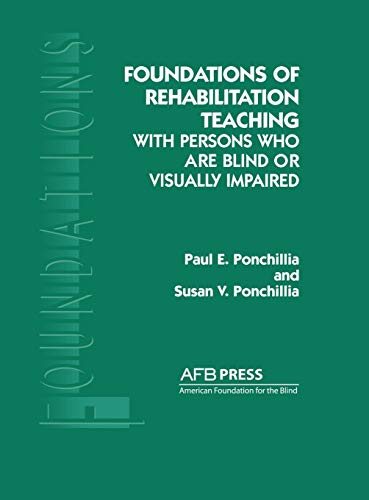 Foundations of Rehabilitation Teaching With Persons Who Are Blind or Visually Impaired