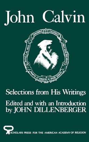 John Calvin: Selections from His Writings (AAR Aids for the Study of Religion Series)