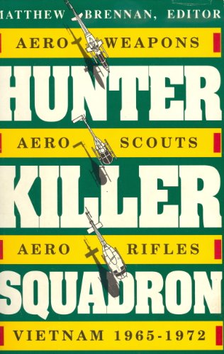 Hunter-Killer Squadron: Aero-Weapons, Aero-Scouts, Aero-Rifles, Vietnam 1965-1972