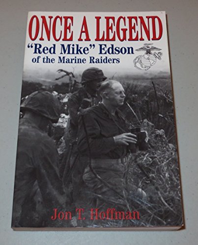 Once a Legend: Red Mike Edson of the Marine Raiders