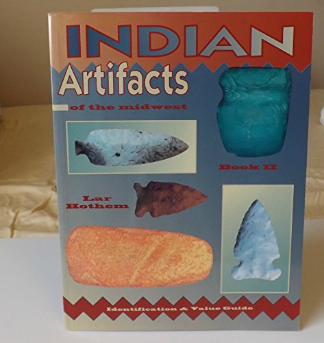 Indian Artifacts of the Midwest: Book II