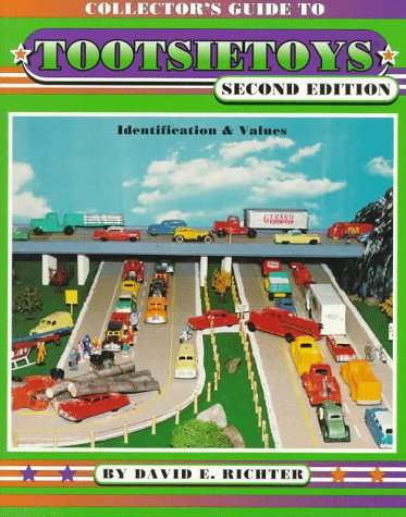 Collector's Guide to Tootsie Toys : Identification and Values